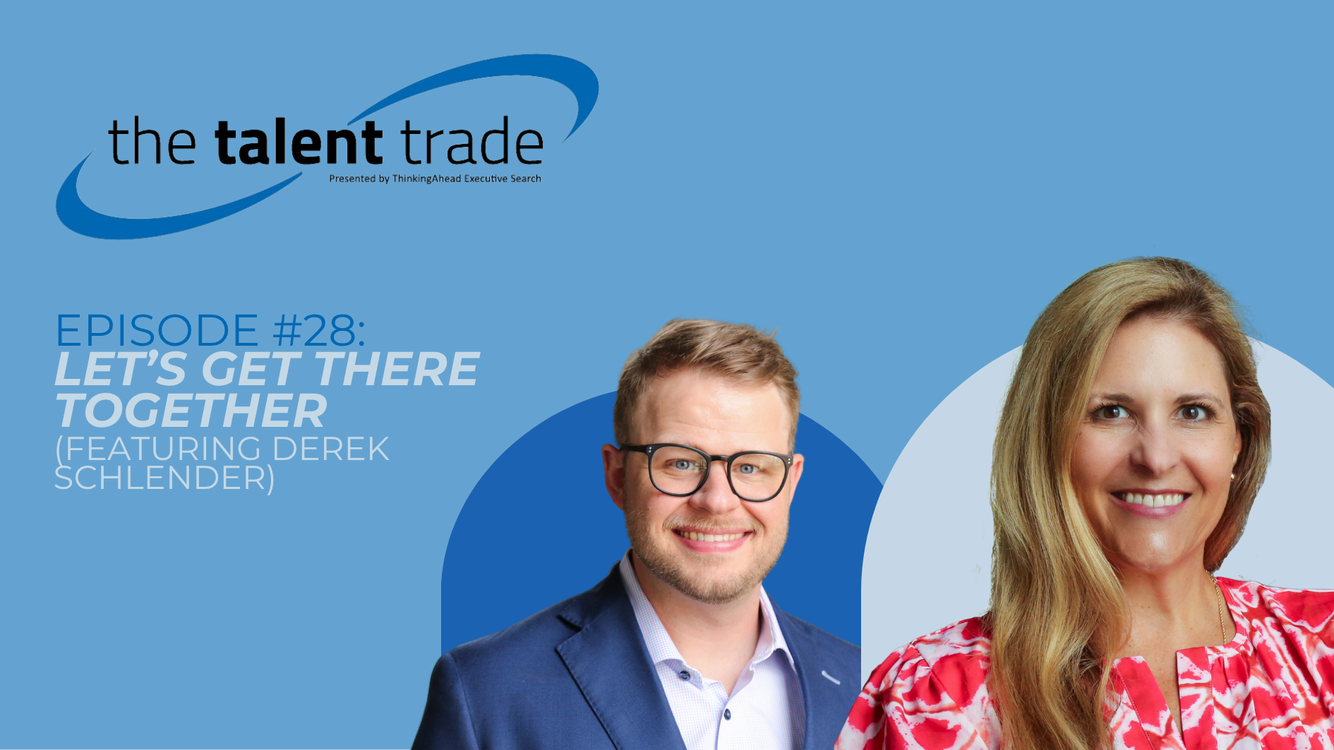 Let’s Get There Together: Episode 28 of The Talent Trade
